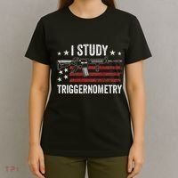 I Study Triggernometry Funny Gun Pro Guns Saying T-Shirt thumb 4