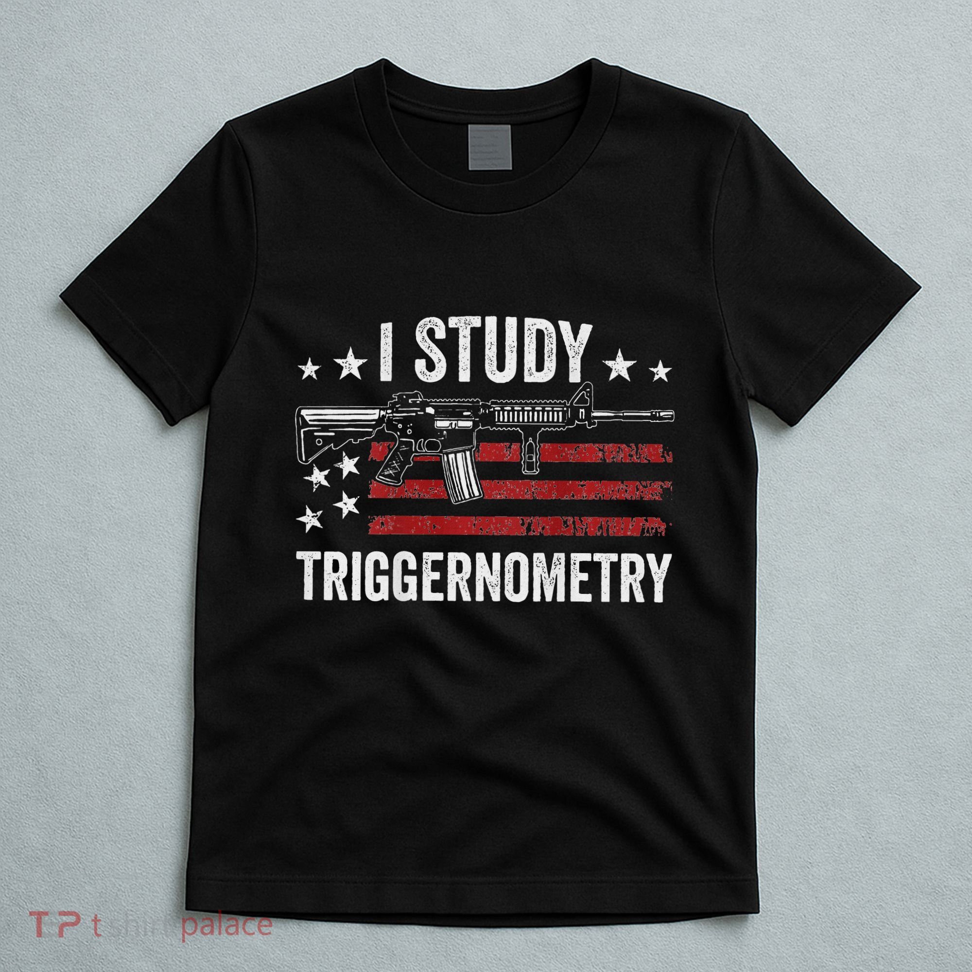 I Study Triggernometry Funny Gun Pro Guns Saying T-Shirt
