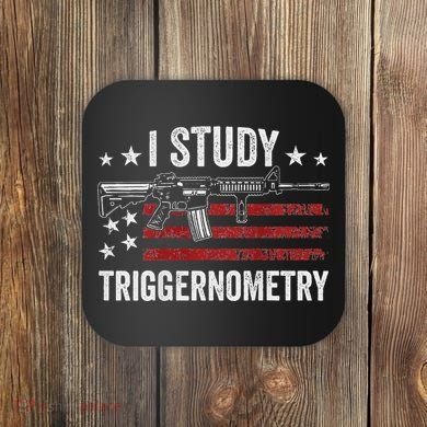 I Study Triggernometry Funny Gun Pro Guns Saying Coaster