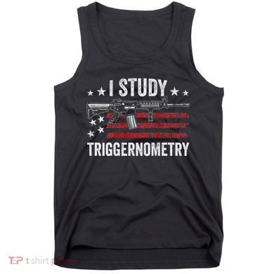 I Study Triggernometry Funny Gun Pro Guns Saying Tank Top