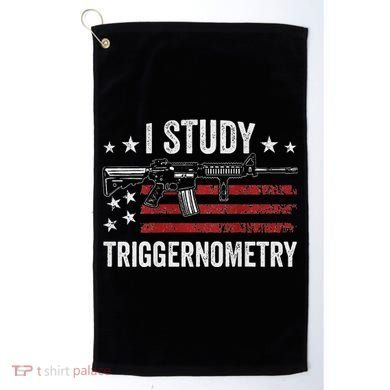 I Study Triggernometry Funny Gun Pro Guns Saying Golf Towel