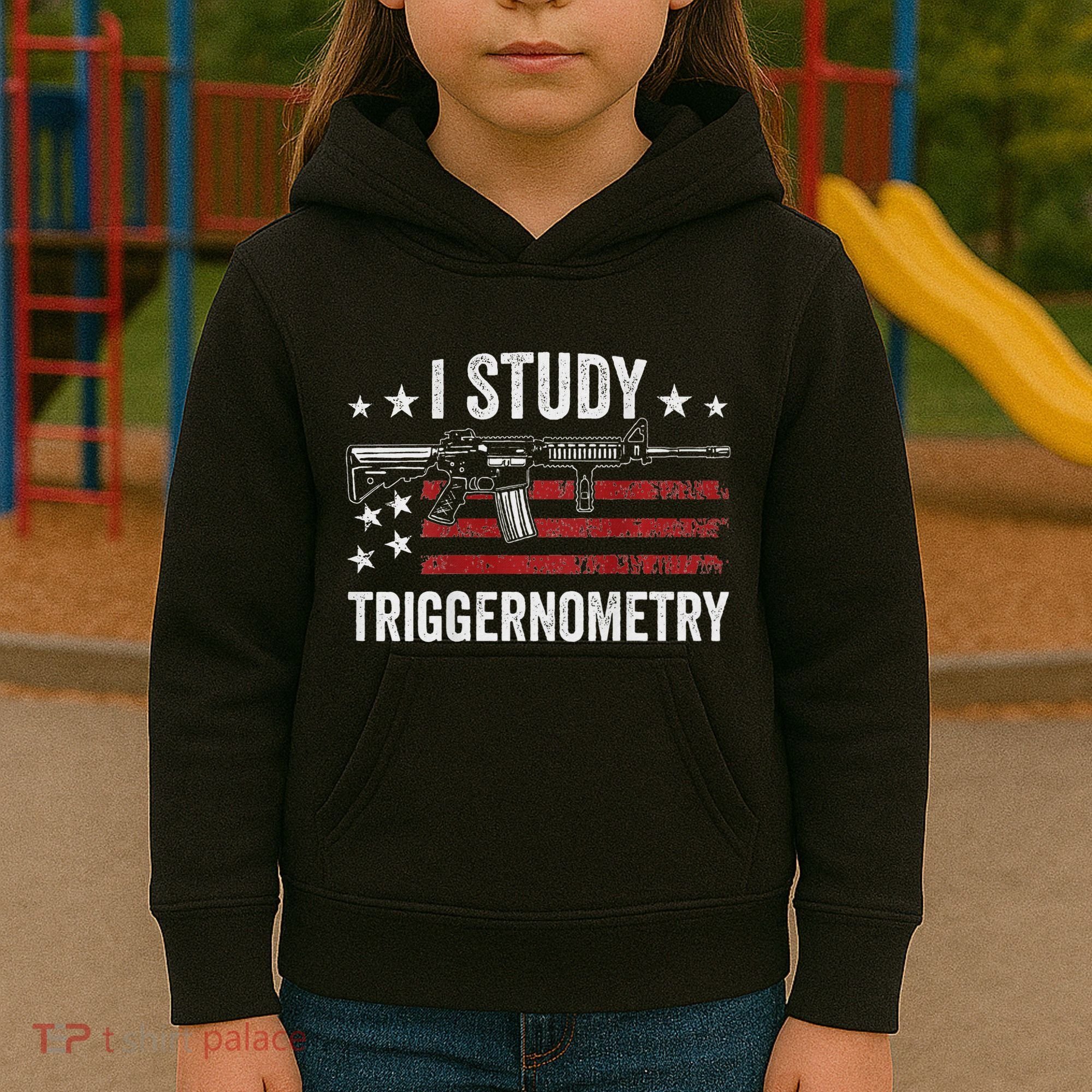 I Study Triggernometry Funny Gun Pro Guns Saying Kids Hoodie