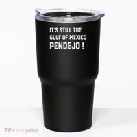 Its Still The Gulf Of Mexico Pendejo Tumbler thumb 0