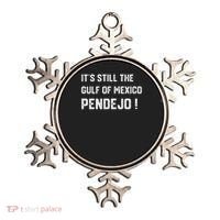 Its Still The Gulf Of Mexico Pendejo Ornament thumb 0