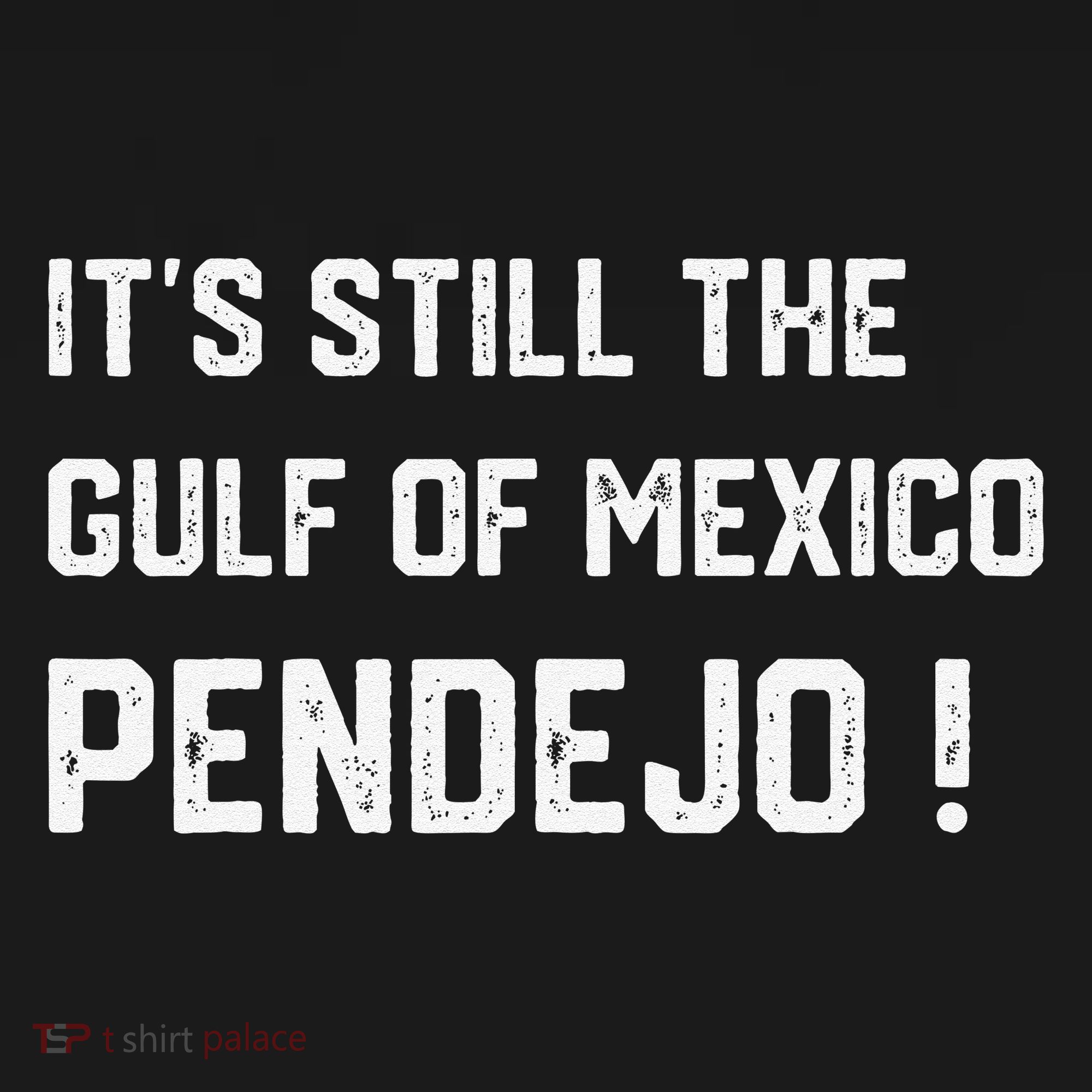 Its Still The Gulf Of Mexico Pendejo Visor