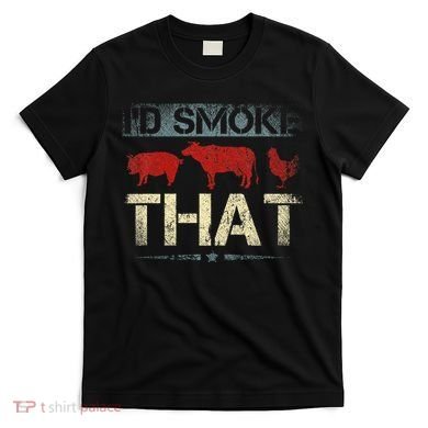 Id Smoke That Barbecue T-Shirt