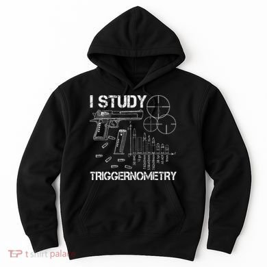 I Study Triggernometry Gun Hoodie