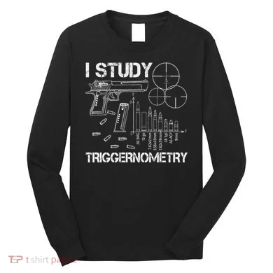 I Study Triggernometry Gun Long Sleeve Shirt
