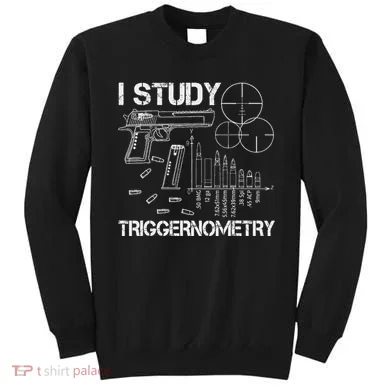 I Study Triggernometry Gun Sweatshirt