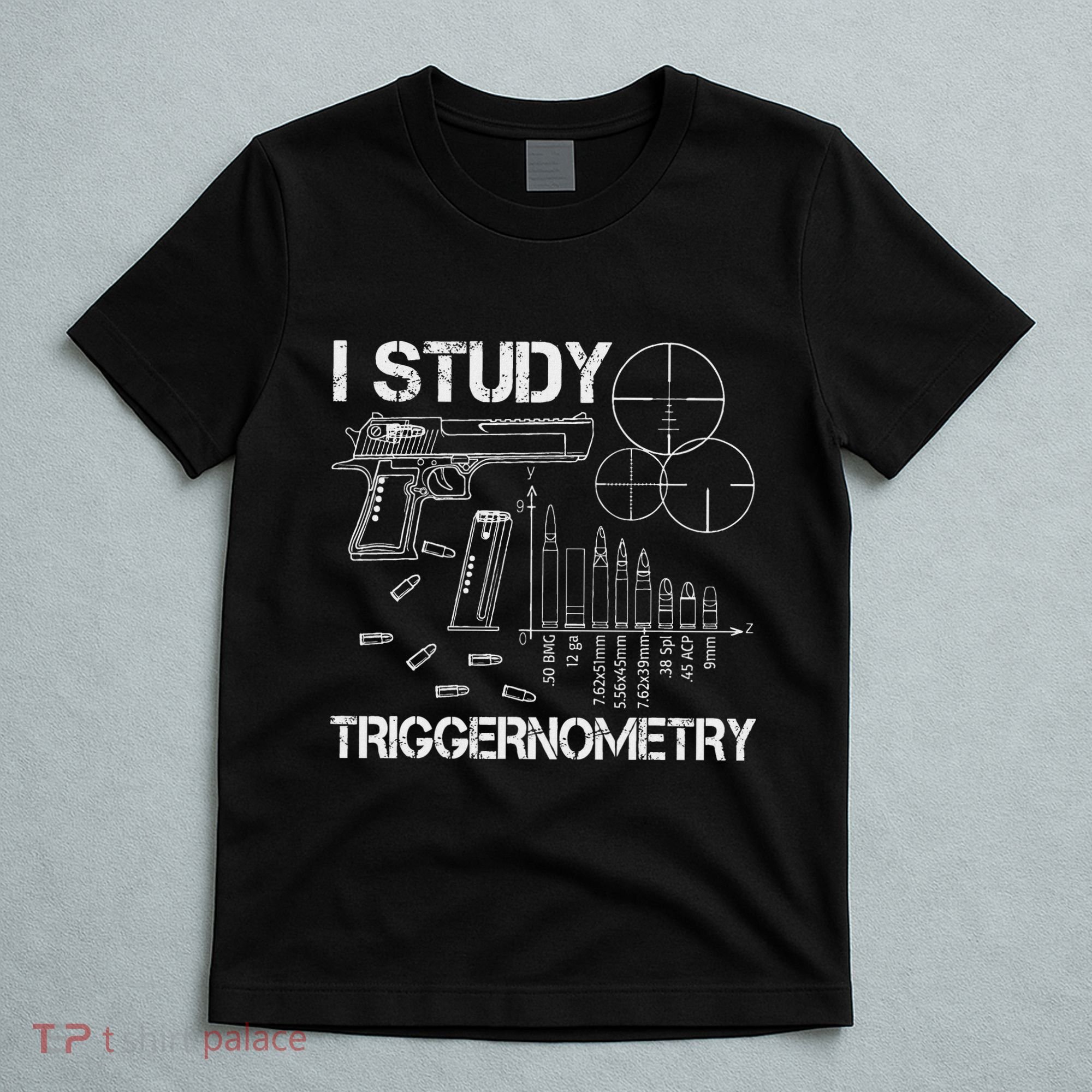 I Study Triggernometry Gun T-Shirt