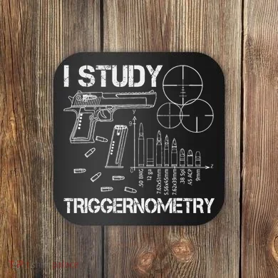 I Study Triggernometry Gun Coaster