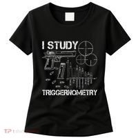 I Study Triggernometry Gun Women's T-Shirt thumb 0