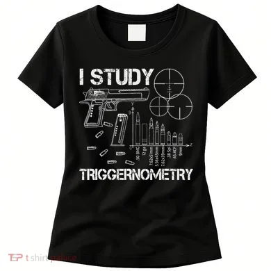 I Study Triggernometry Gun Women's T-Shirt