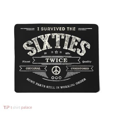 I SURVIVED The SIXTIES TWICE Built In 60s 70th 60th Birthday Mousepad