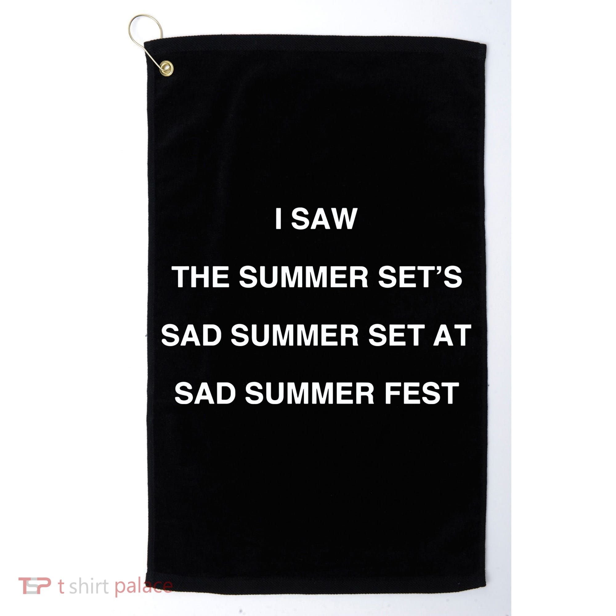 I Saw The Summer SetS Sad Summer Set At Sad Summer Fest Golf Towel