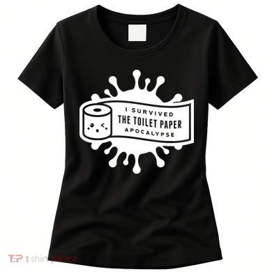 I Survived The Toilet Paper Apocalypse Women's T-Shirt