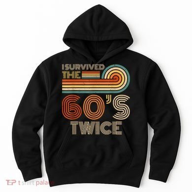 I Survived The 60s Twice Sixties 70th 70s Year Old Birthday Hoodie
