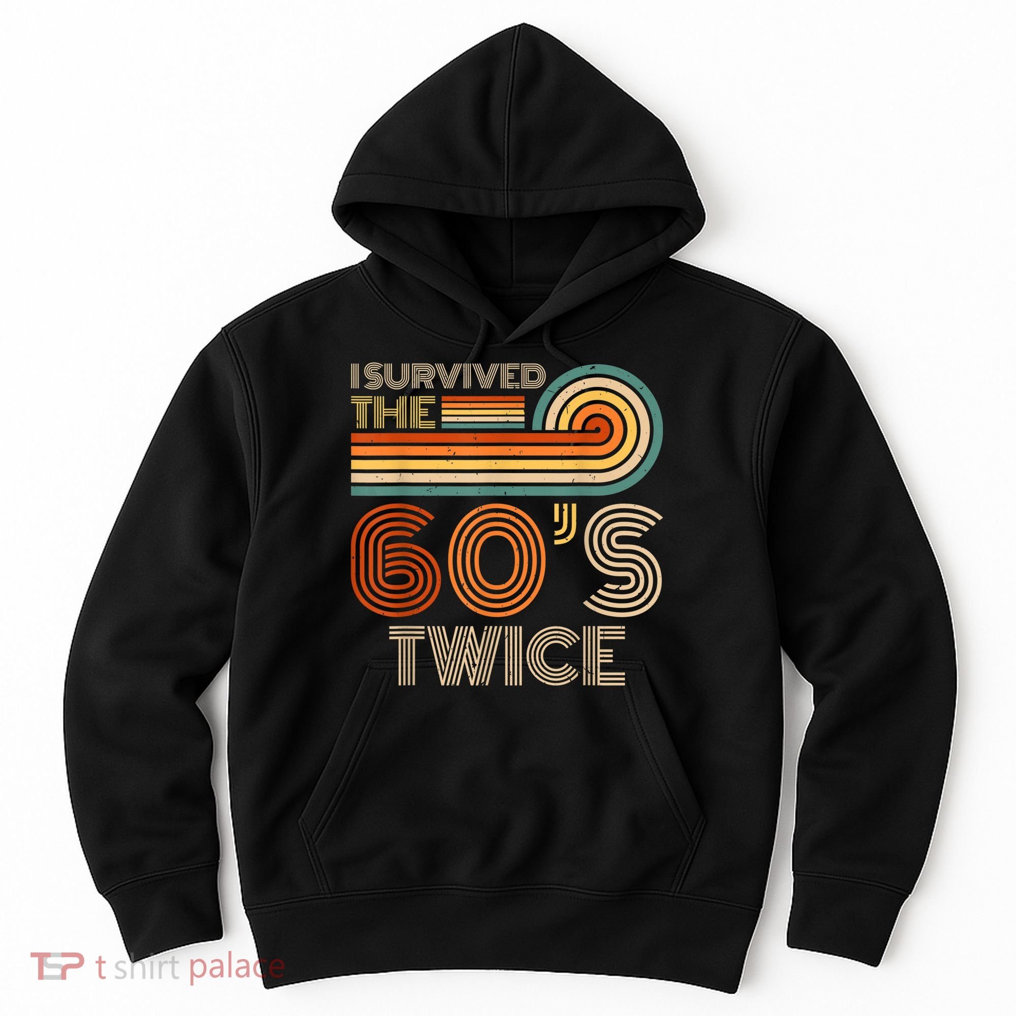 I Survived The 60s Twice Sixties 70th 70s Year Old Birthday Hoodie