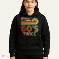 I Survived The 60s Twice Sixties 70th 70s Year Old Birthday Hoodie thumb 5