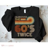 I Survived The 60s Twice Sixties 70th 70s Year Old Birthday Sweatshirt thumb 2