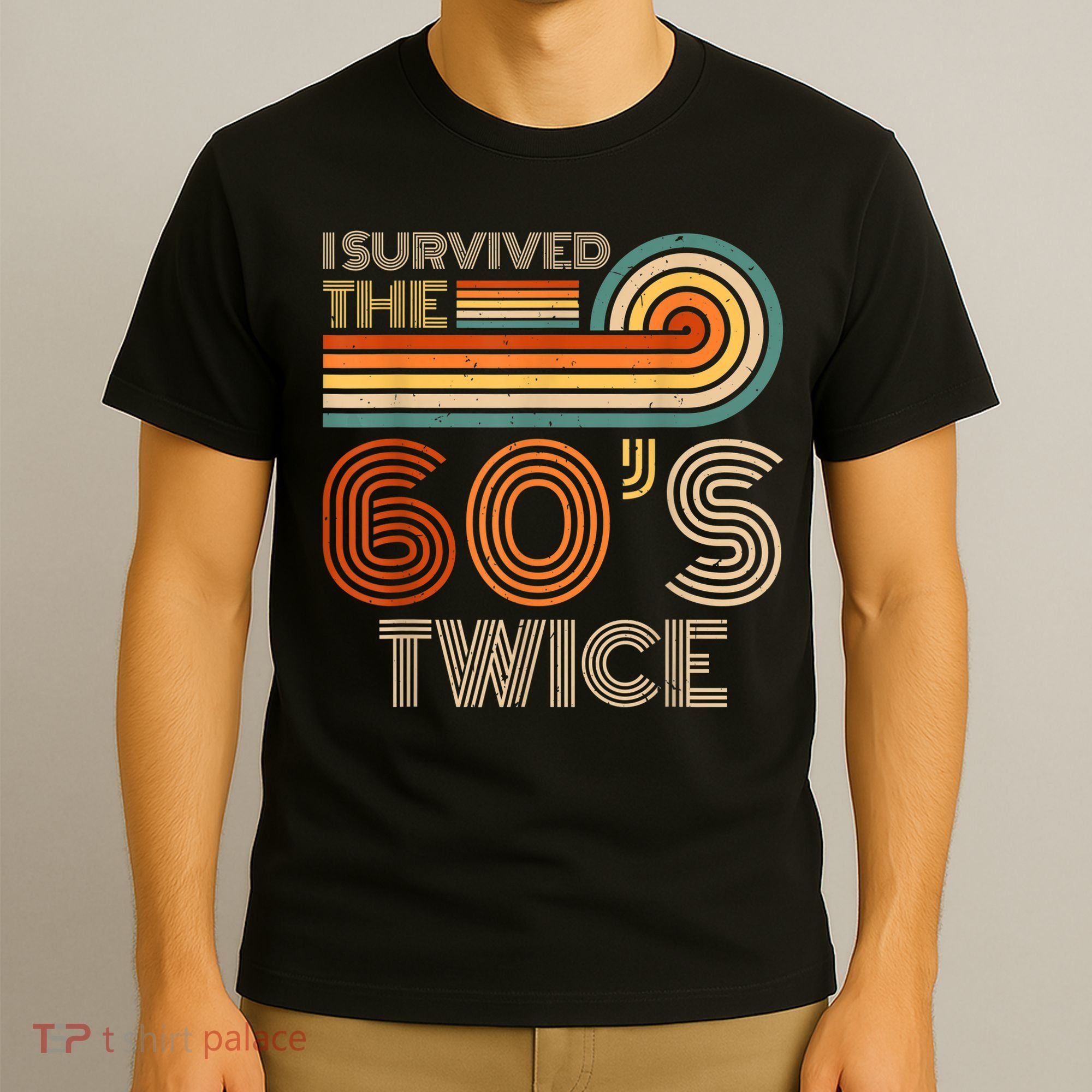 I Survived The 60s Twice Sixties 70th 70s Year Old Birthday T-Shirt