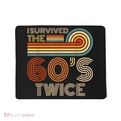 I Survived The 60s Twice Sixties 70th 70s Year Old Birthday Mousepad