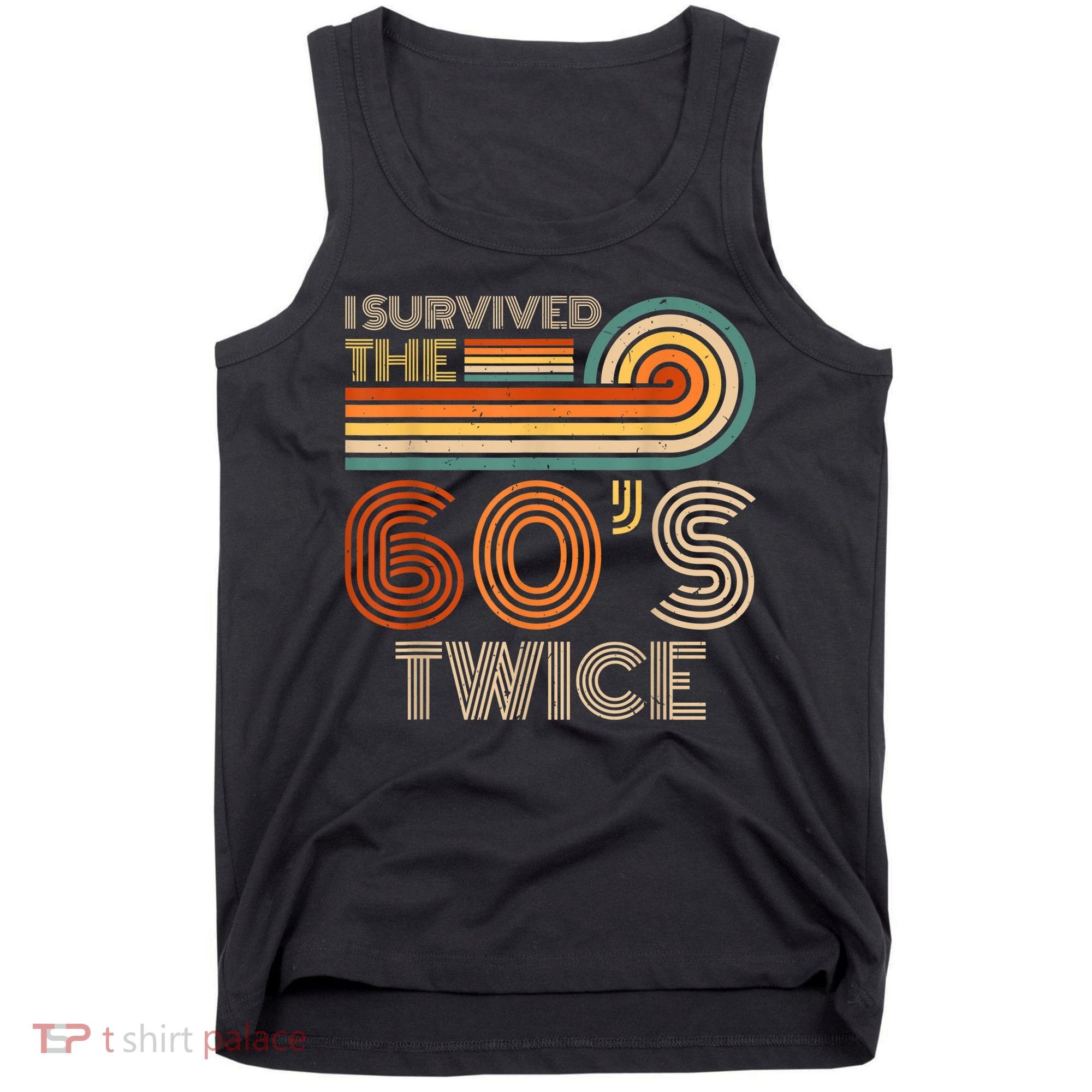 I Survived The 60s Twice Sixties 70th 70s Year Old Birthday Tank Top
