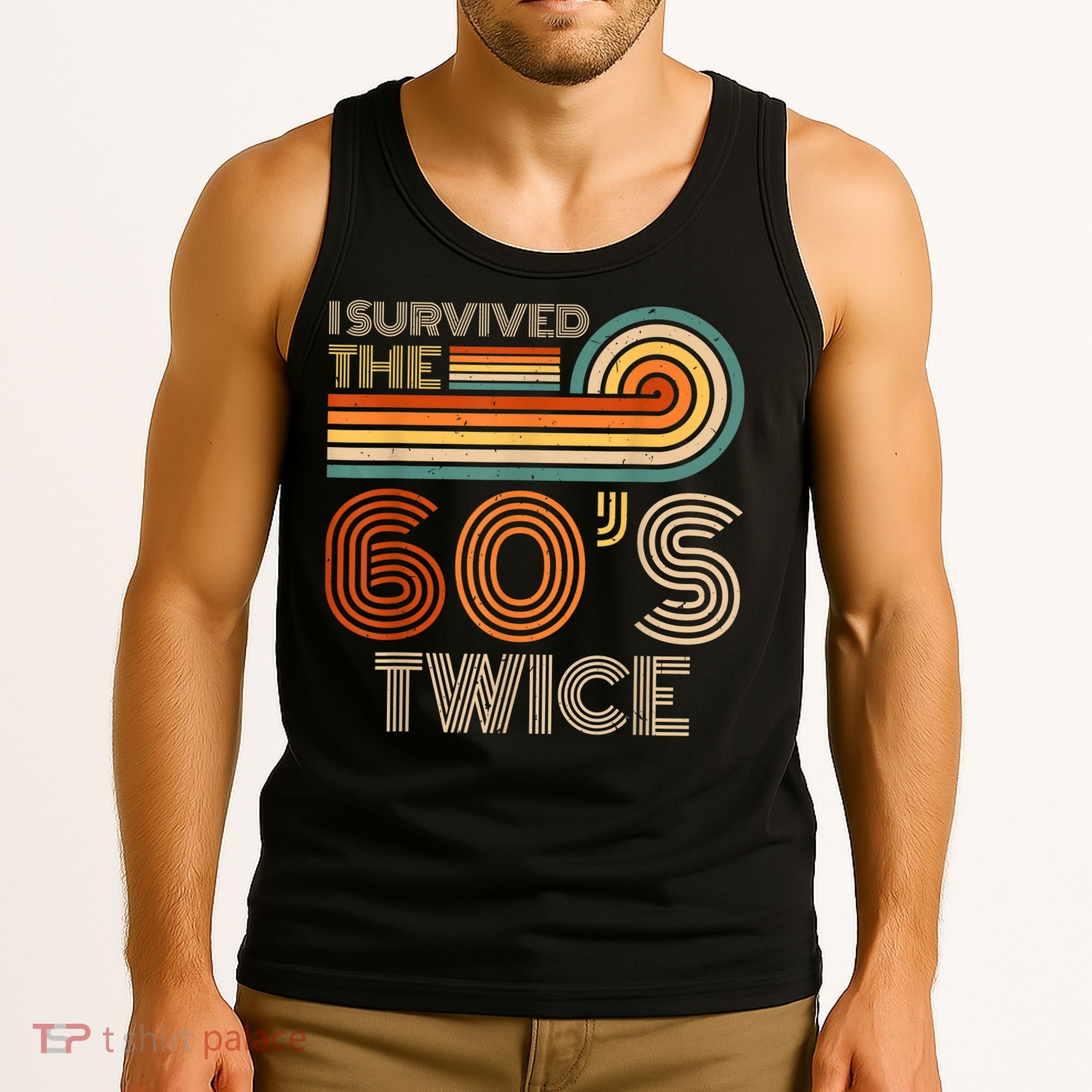 I Survived The 60s Twice Sixties 70th 70s Year Old Birthday Tank Top