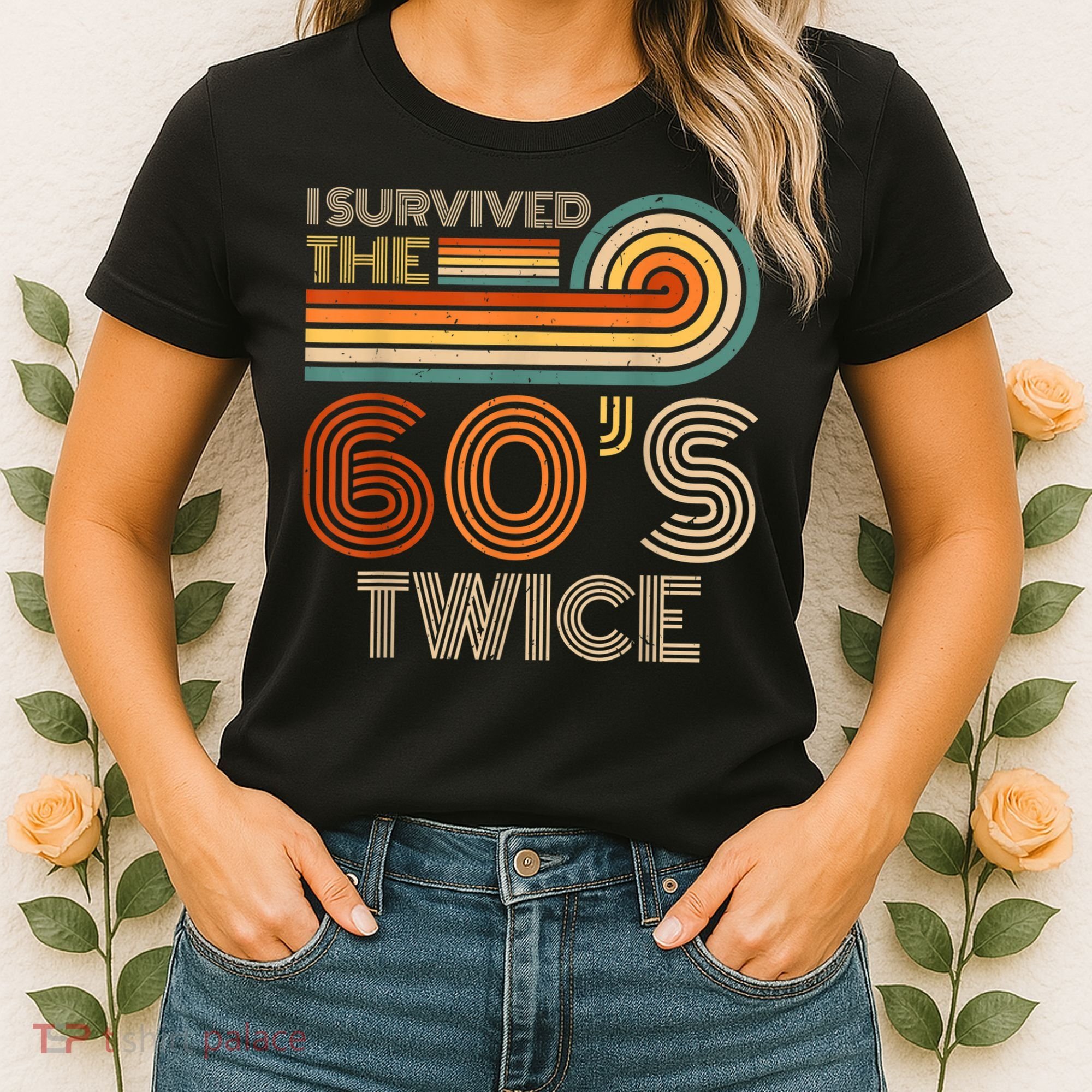 I Survived The 60s Twice Sixties 70th 70s Year Old Birthday Women's T-Shirt