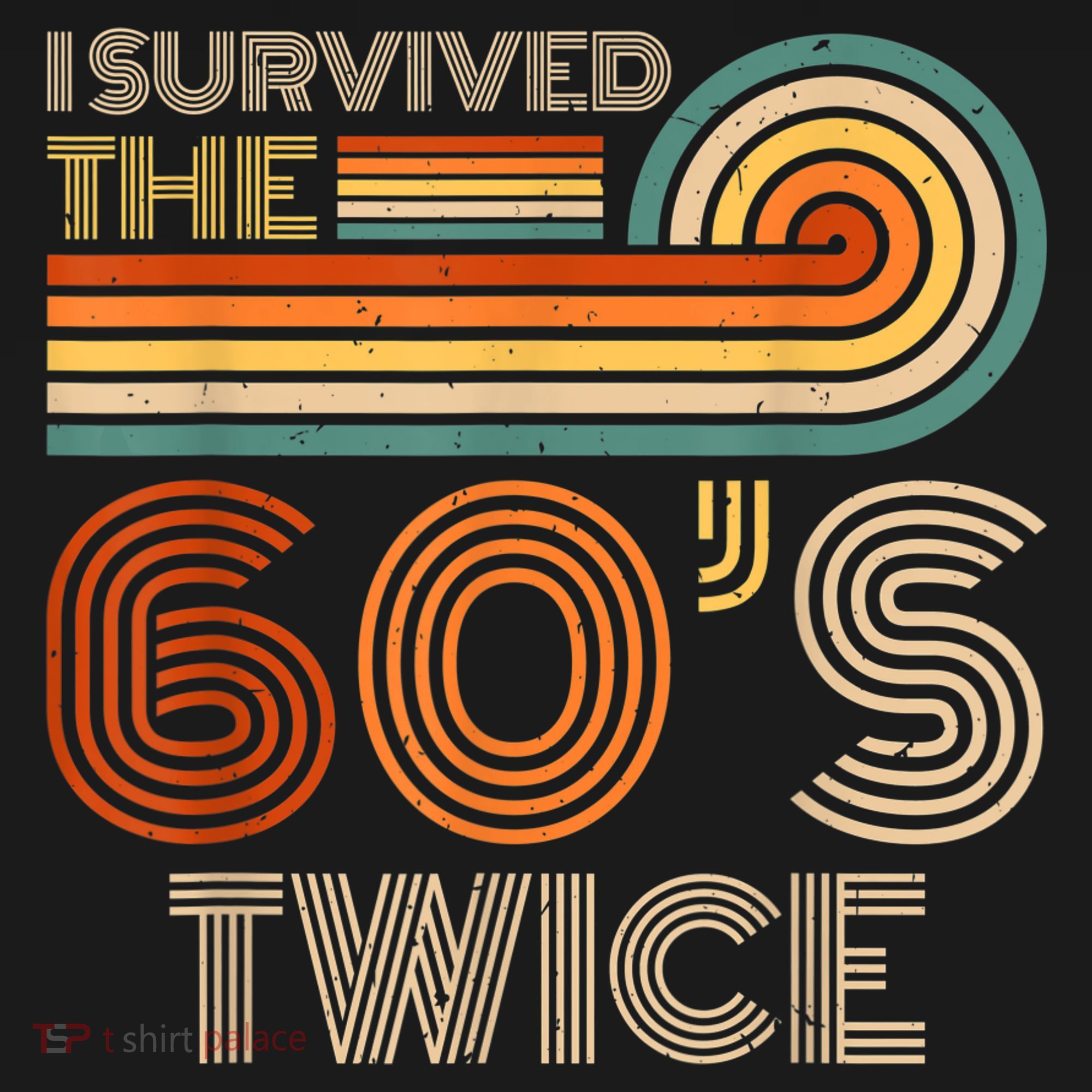 I Survived The 60s Twice Sixties 70th 70s Year Old Birthday Women's T-Shirt