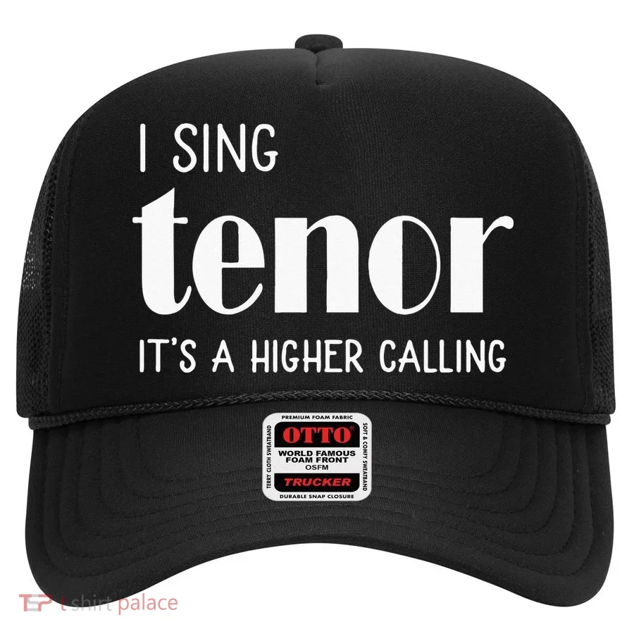 I Sing Tenor Its A Higher Calling Vocal Singer Gift Hat