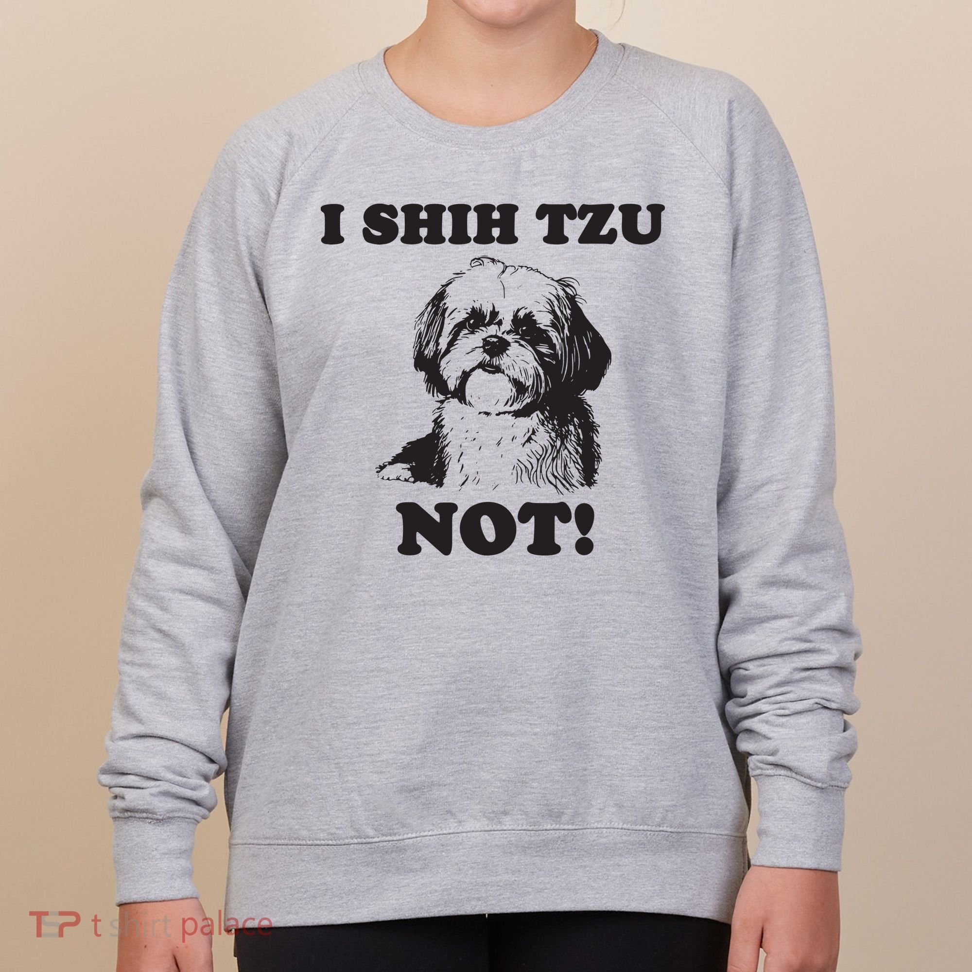 I SHIH TZU NOT Funny Shih Tzu Dog Women's Sweatshirt