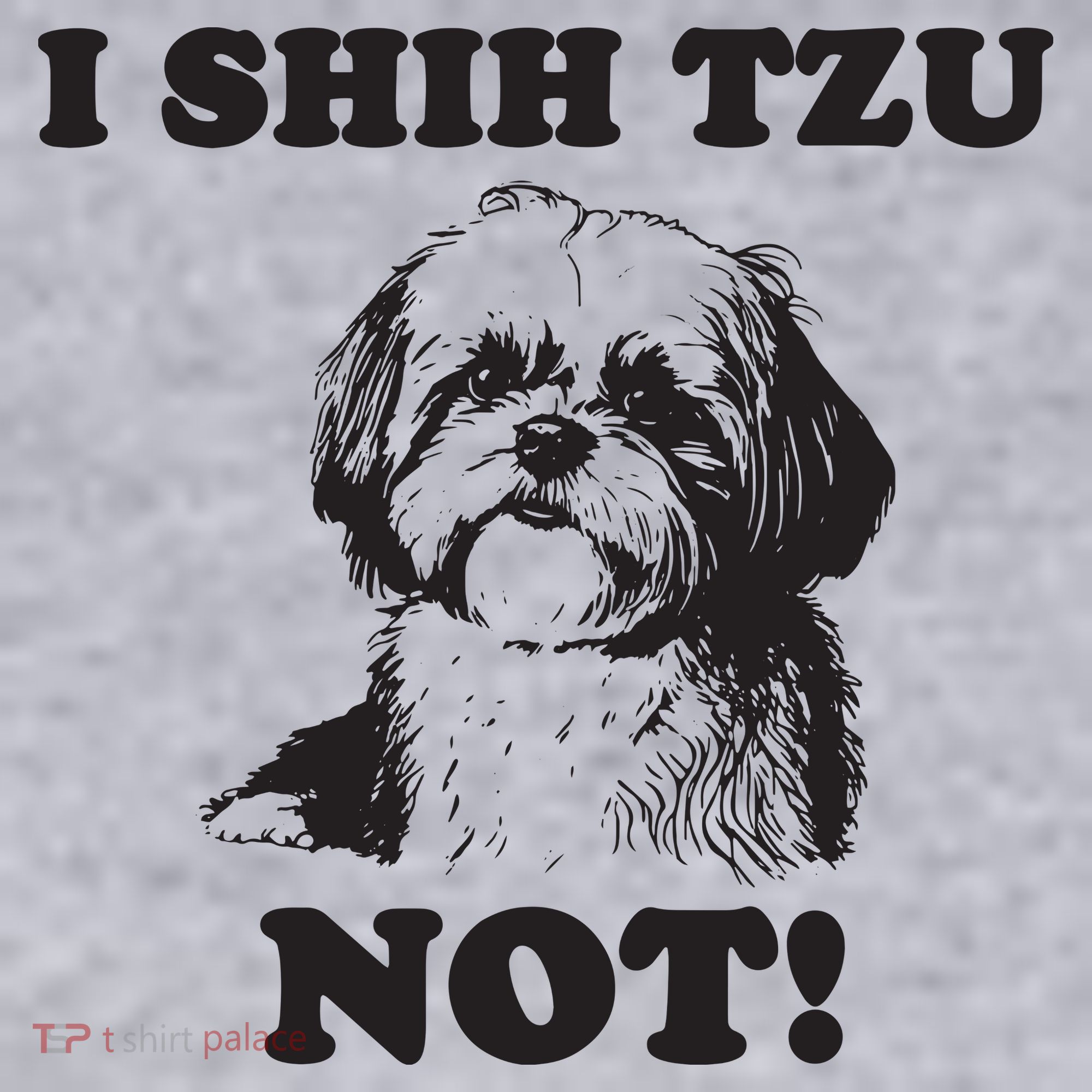 I SHIH TZU NOT Funny Shih Tzu Dog Women's Sweatshirt