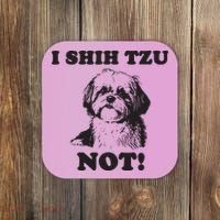 I SHIH TZU NOT Funny Shih Tzu Dog Coaster thumb 0