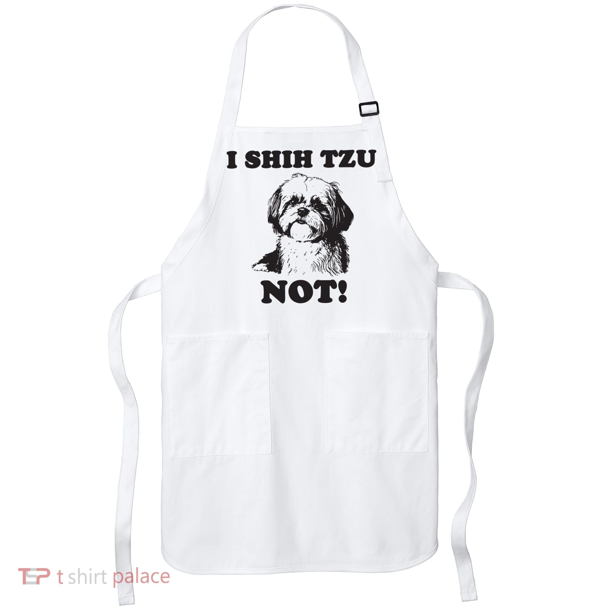I SHIH TZU NOT Funny Shih Tzu Dog Apron