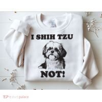 I SHIH TZU NOT Funny Shih Tzu Dog Sweatshirt thumb 2