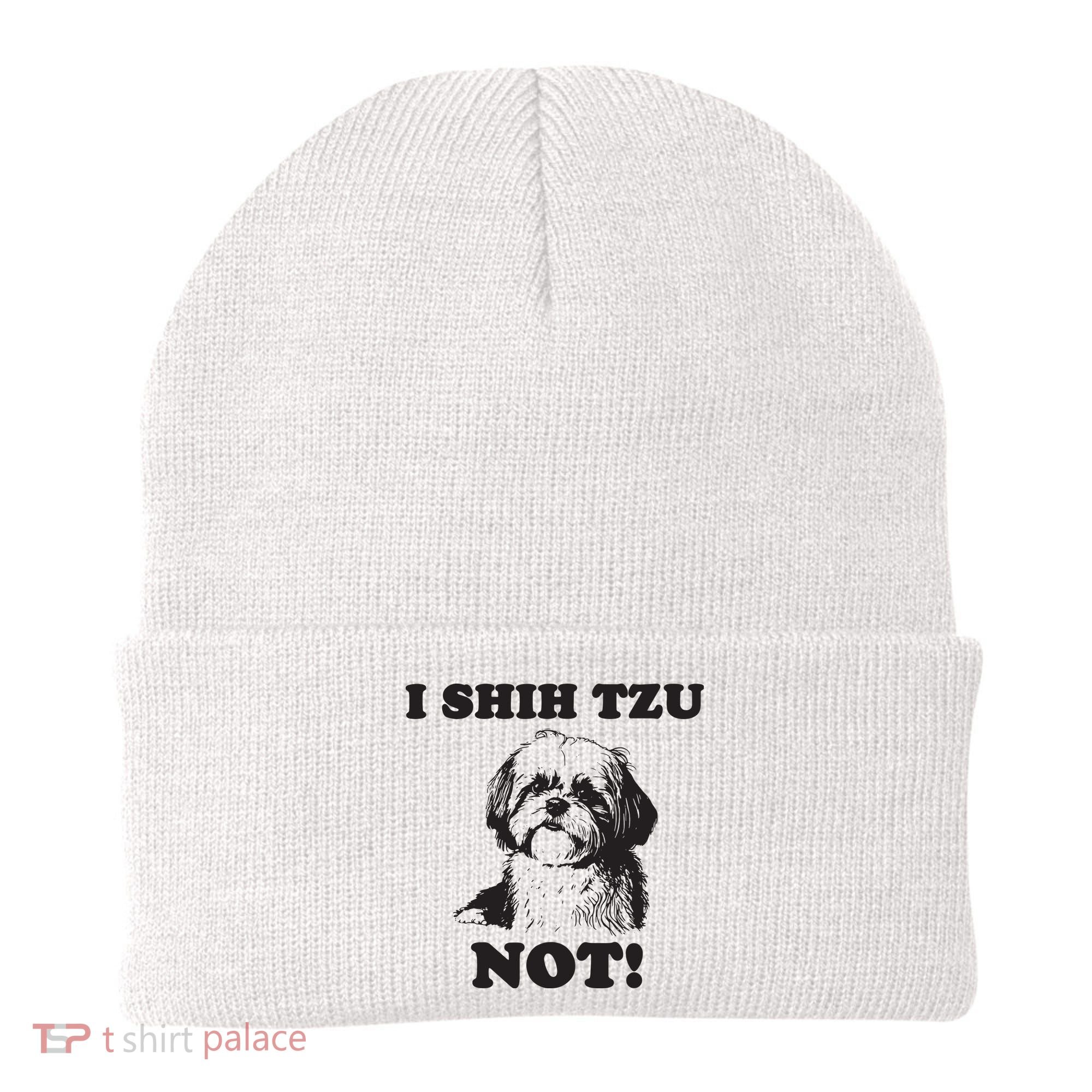 I SHIH TZU NOT Funny Shih Tzu Dog Beanie
