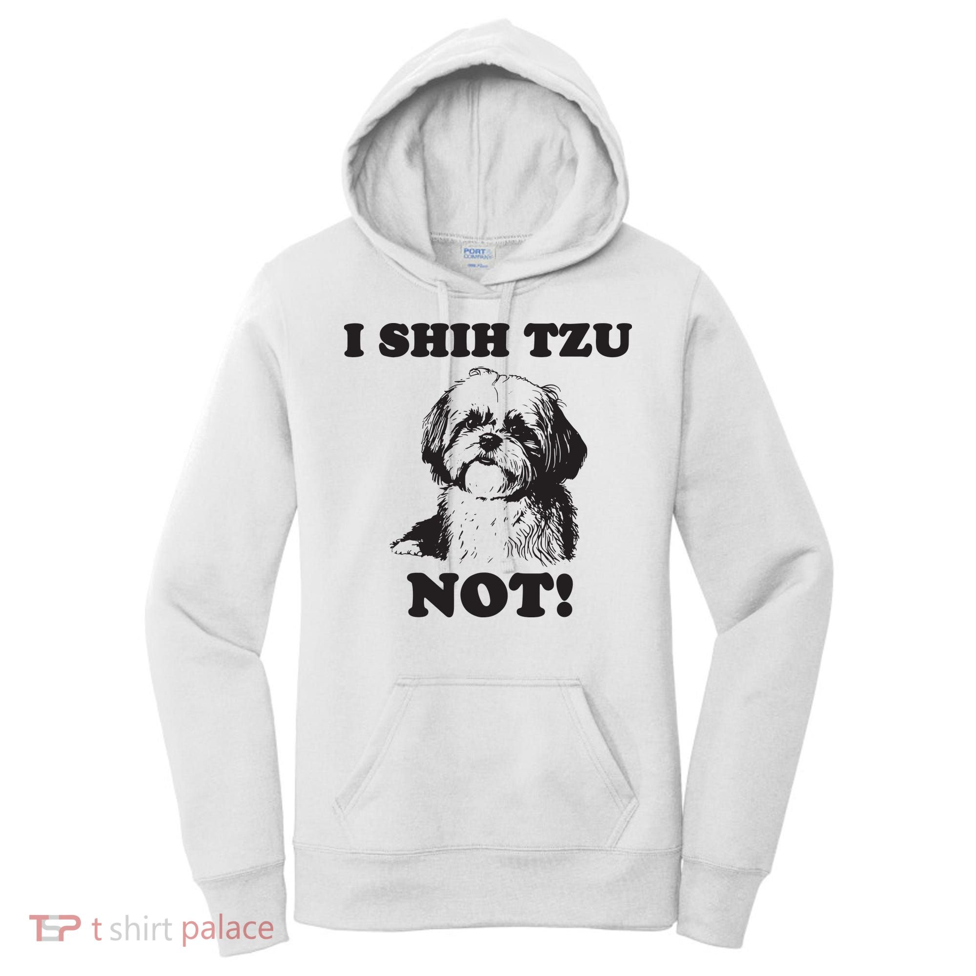 I SHIH TZU NOT Funny Shih Tzu Dog Women's Hoodie