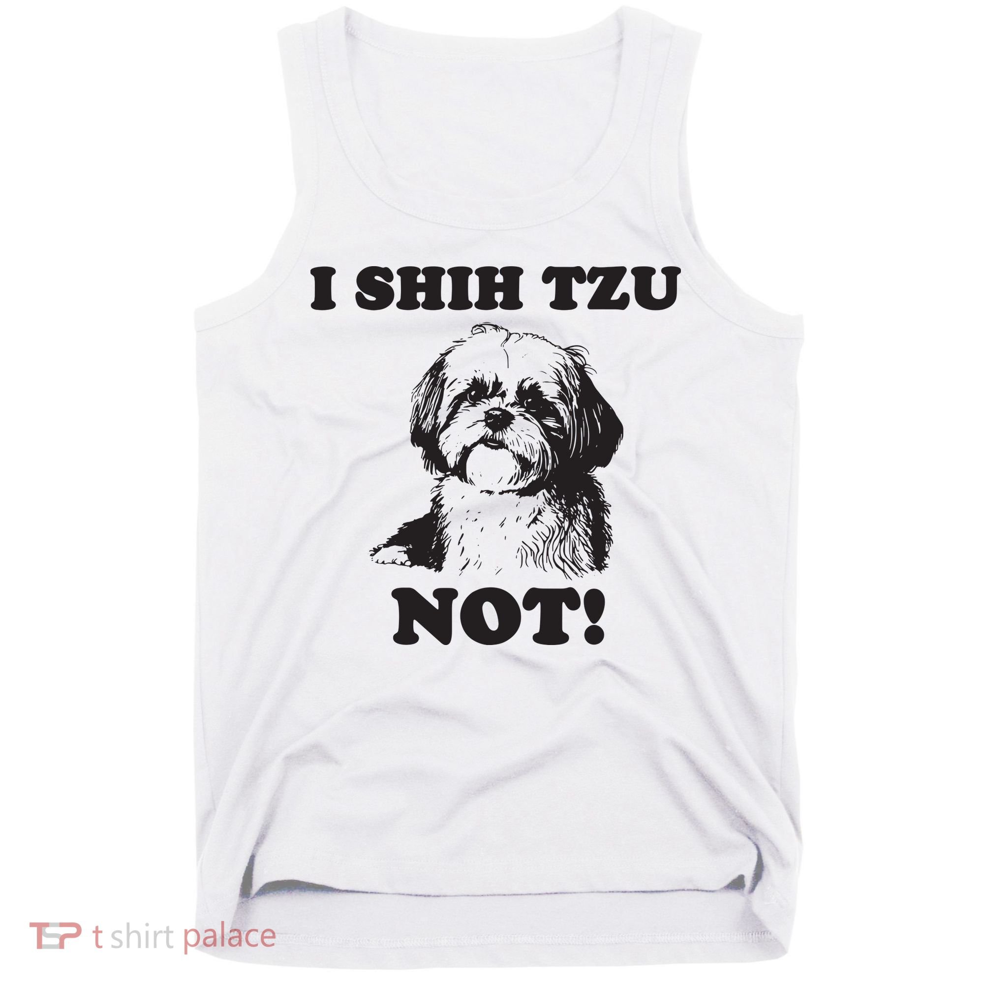 I SHIH TZU NOT Funny Shih Tzu Dog Tank Top