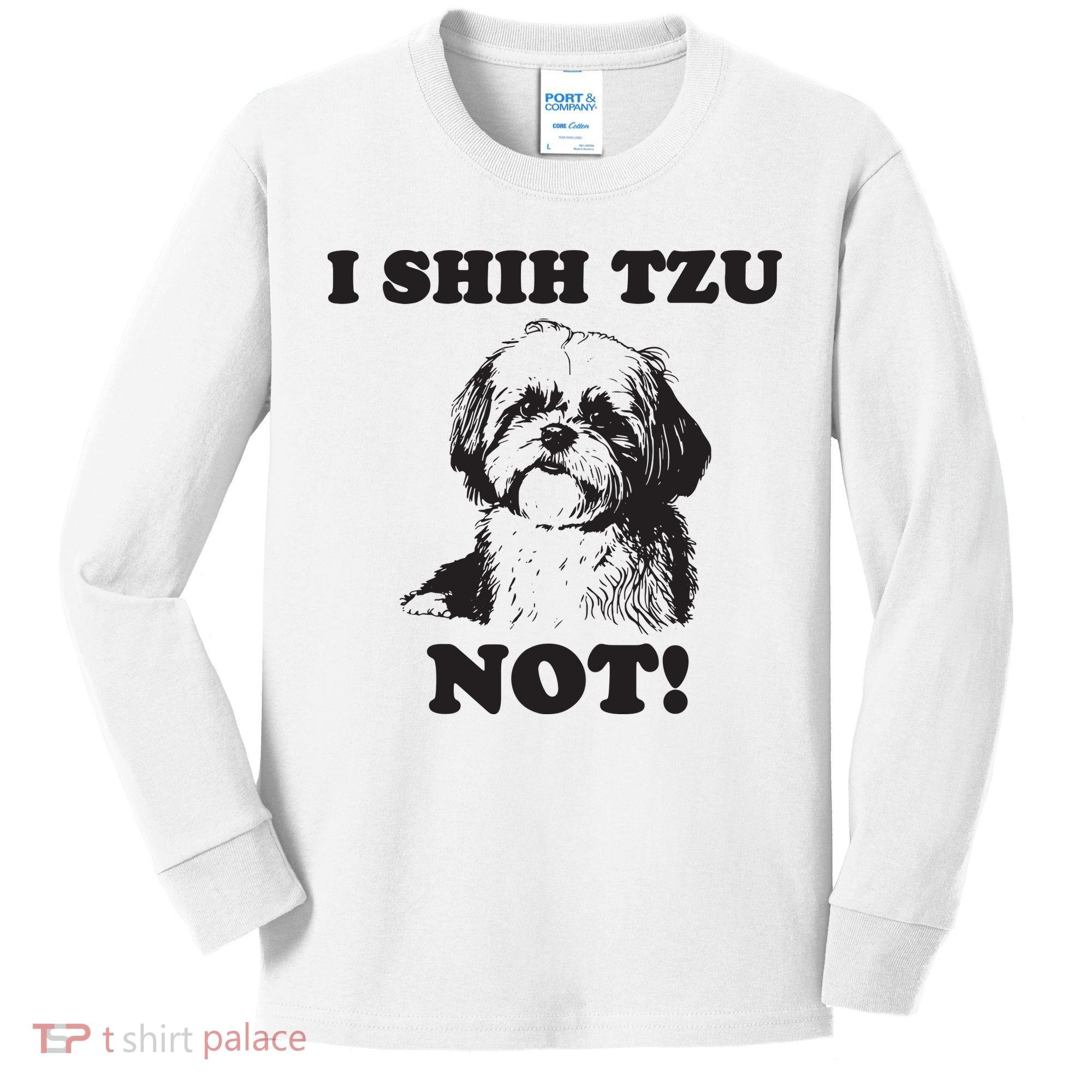 I SHIH TZU NOT Funny Shih Tzu Dog Kids Long Sleeve Shirt