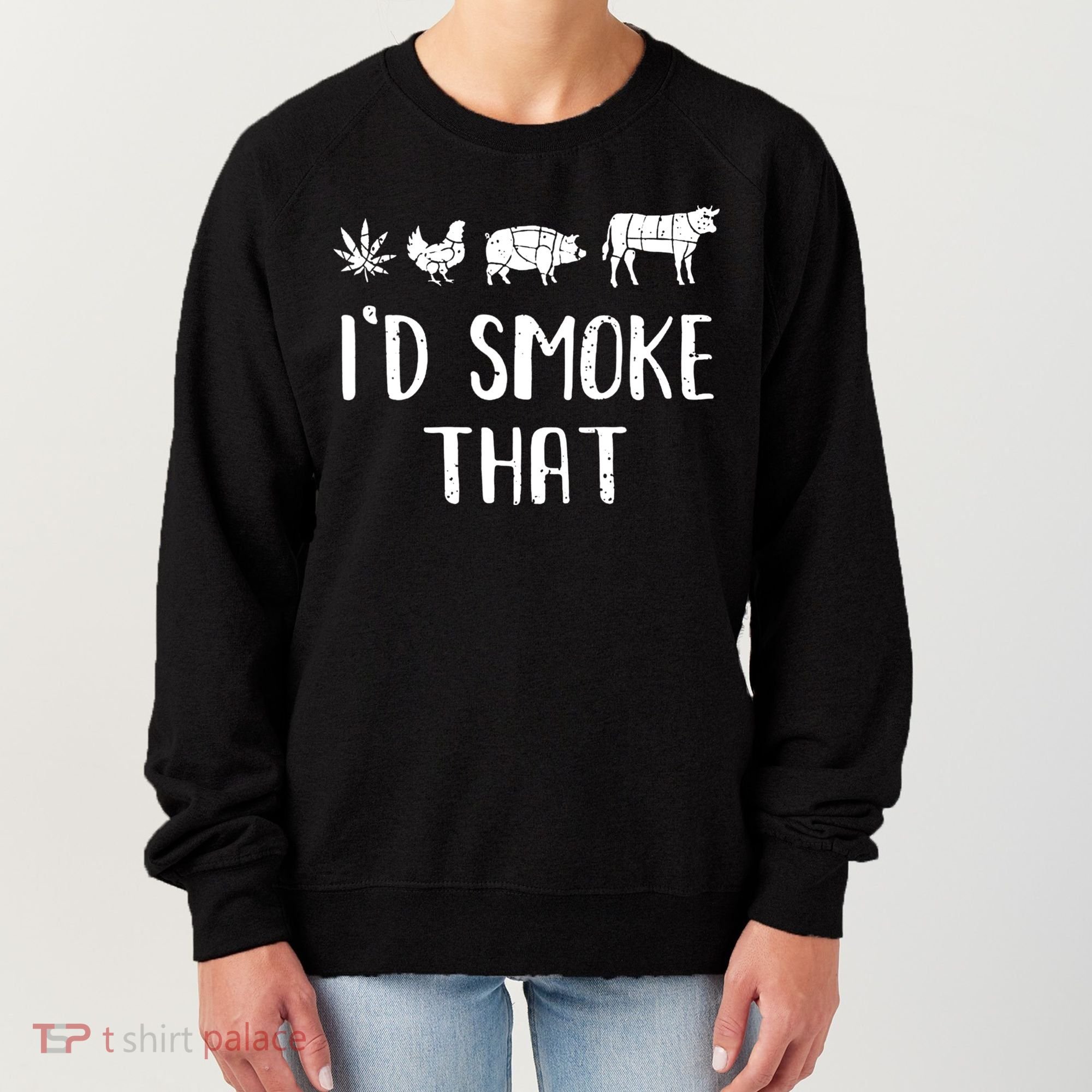 I'd Smoke That Funny BBQ Weed Cannabis Women's Sweatshirt