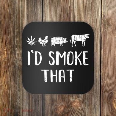 I'd Smoke That Funny BBQ Weed Cannabis Coaster