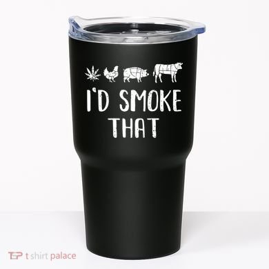 I'd Smoke That Funny BBQ Weed Cannabis Tumbler