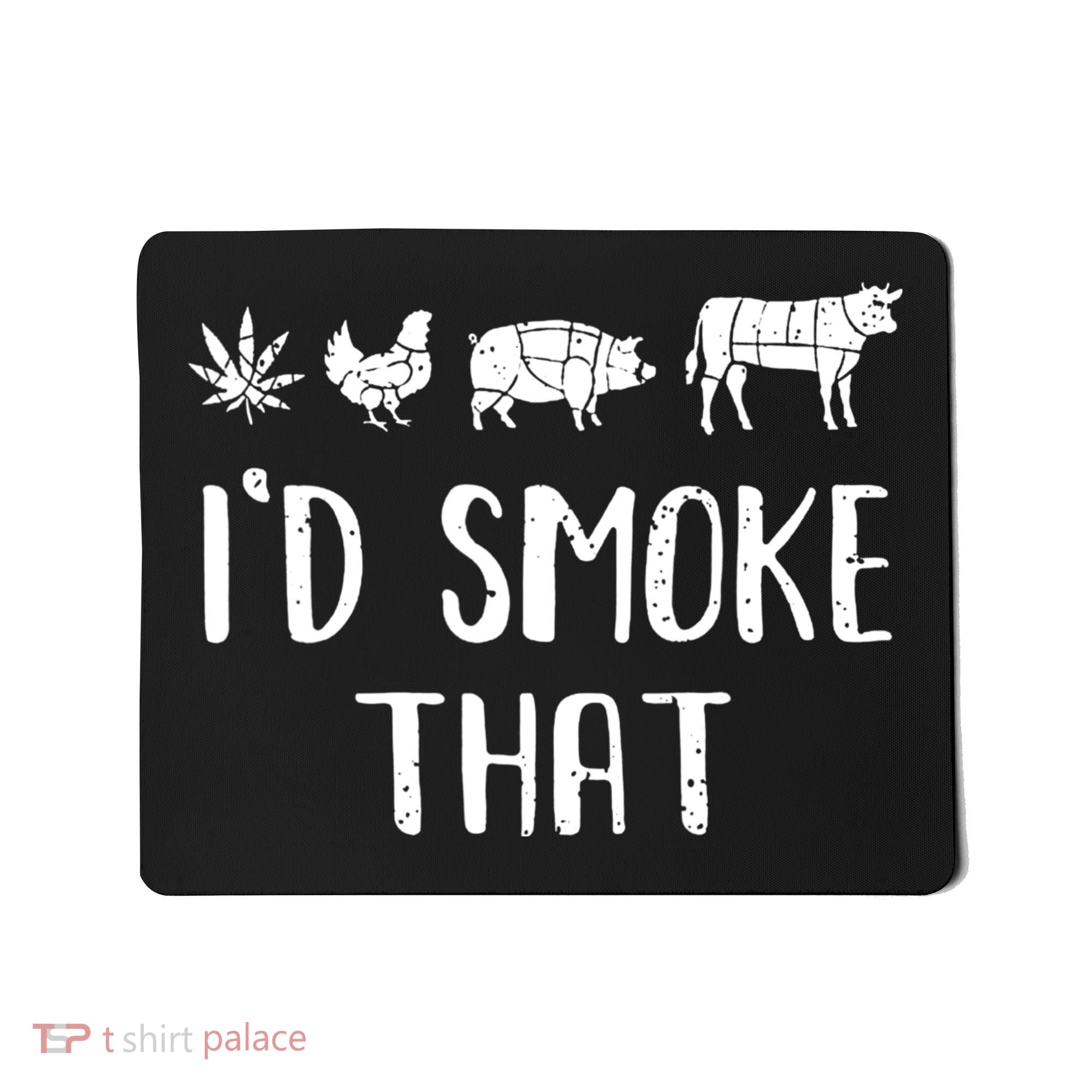 I'd Smoke That Funny BBQ Weed Cannabis Mousepad