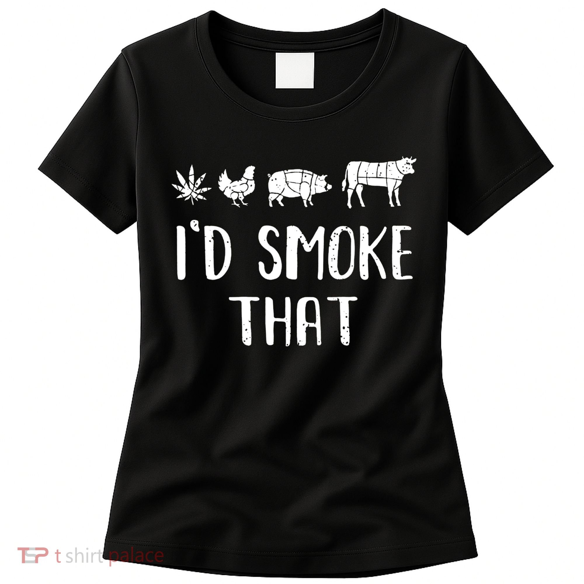 I'd Smoke That Funny BBQ Weed Cannabis Women's T-Shirt