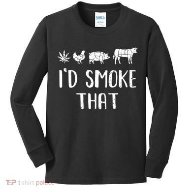 I'd Smoke That Funny BBQ Weed Cannabis Kids Long Sleeve Shirt