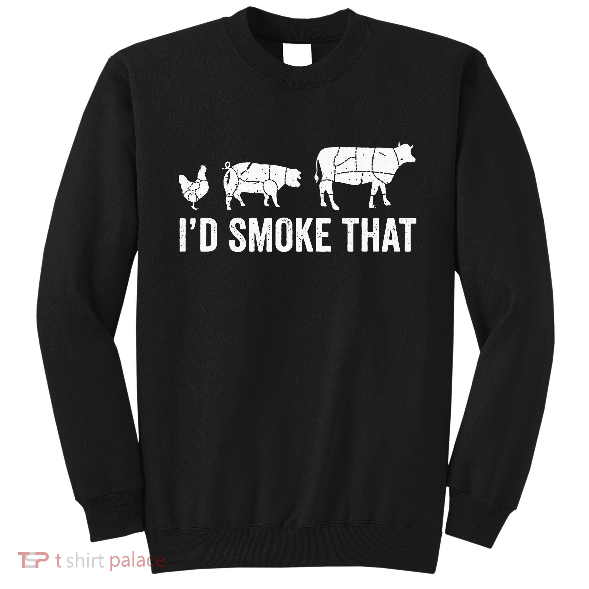 I'd Smoke That Fun BBQ Smoker Chef Sweatshirt