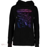 I Study Triggernometry Gun Funny Gift Veteran Christmas Gift Womens Funnel Neck Pullover Hood thumb 0