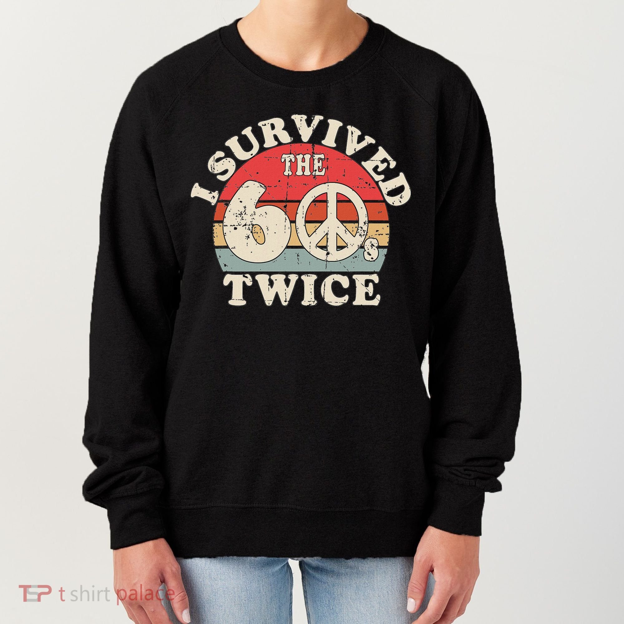 I Survived The Sixties 60s Twice Women's Sweatshirt