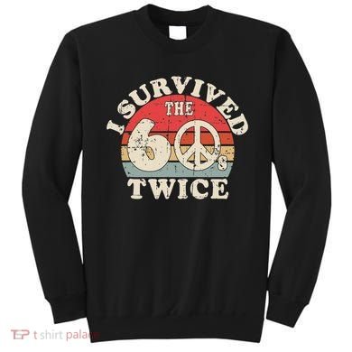 I Survived The Sixties 60s Twice Sweatshirt